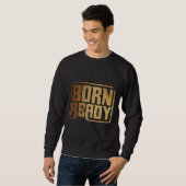 Born Ready | 大胆な自信と力強い名言 スウェットシャツ (正面フル)