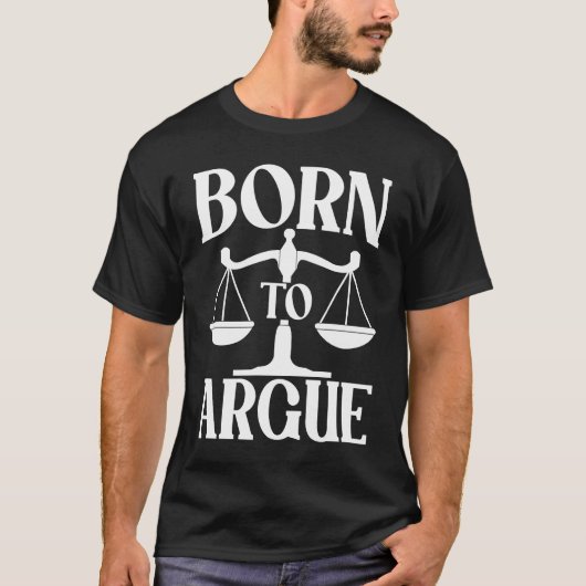 Born to argue Lawyered Notary Accused Jury Consult Tシャツ (正面)