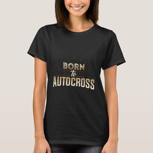 Born To Autocross Car Racing Motorsport Apparel Tシャツ (正面)