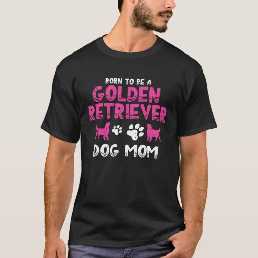 Born to be a Golden Retriever  Golden Dog Mam Tシャツ (正面)