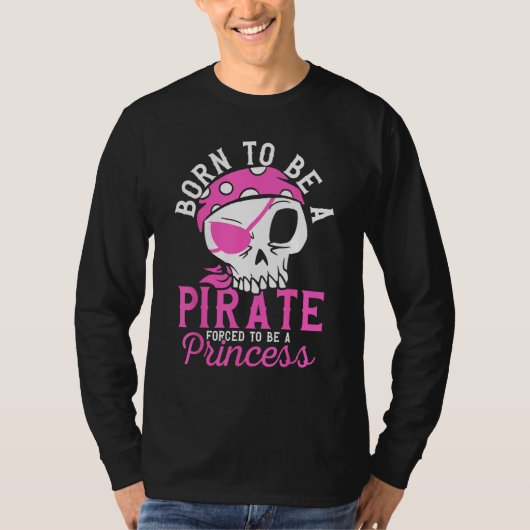 Born To Be A Pirate  Pirate Captain Girl Jolly Rog Tシャツ (正面)