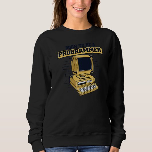 Born To Be A Programmer Coder Engineer Software De スウェットシャツ (正面)