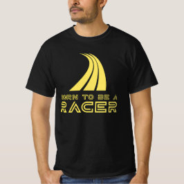 Born To Be A Racer Tシャツ