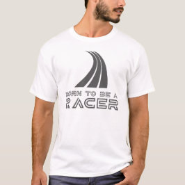 Born To Be A Racer Tシャツ