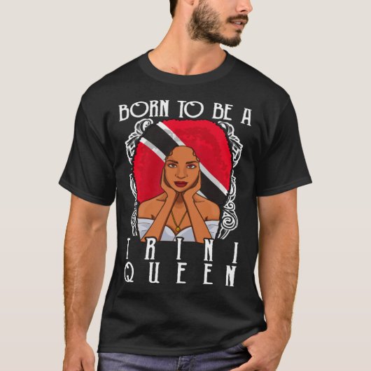 Born To Be A Trini Queen Trinidad and Tobago Tシャツ (正面)