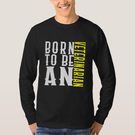 Born To Be A Veterinarian Profession Career Worker Tシャツ (正面)