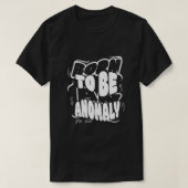 Born to be an anomaly T-Shirt Tシャツ (デザイン正面)