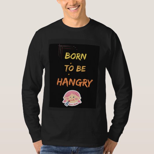 Born to be hangry tシャツ (正面)