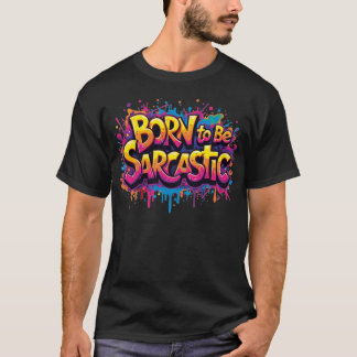 Born to be Sarcastic 1 Tシャツ