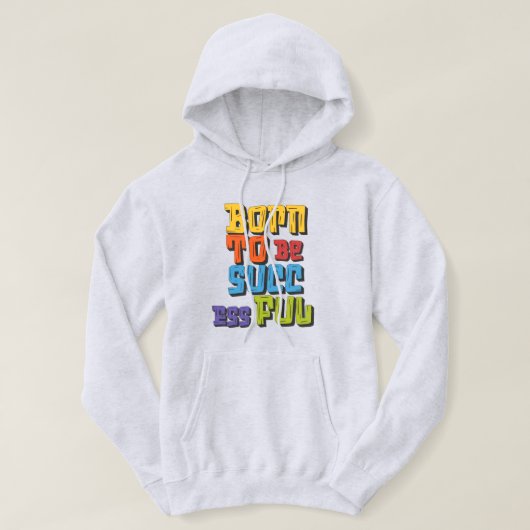 Born to be successful hoodie design パーカ (デザイン正面)