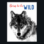 Born to be Wild Black & White Wolf Motivational ポスター<br><div class="desc">Modern Animal Art Photography</div>
