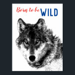 Born to be Wild Black & White Wolf Motivational ポスター<br><div class="desc">Modern Animal Art Photography</div>