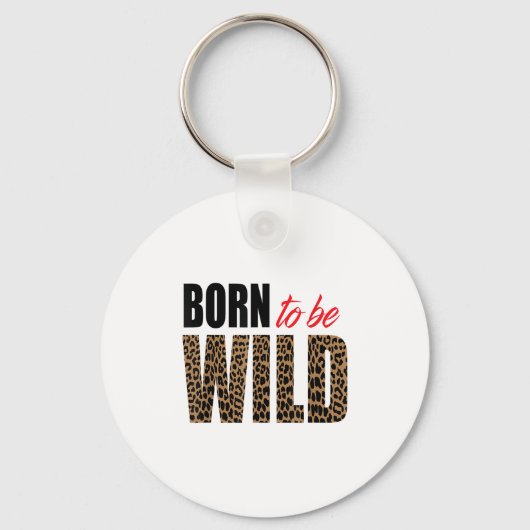 Born To Be Wild Tiger Animal Lover Motivation キーホルダー (正面)