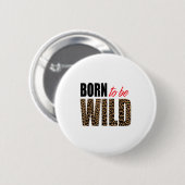 Born To Be Wild Tiger Animal Lover Motivation  缶バッジ (正面&裏面)