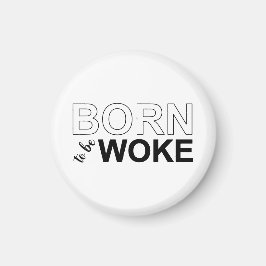 Born To Be Woke マグネット