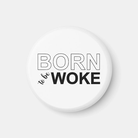 Born To Be Woke マグネット (正面)