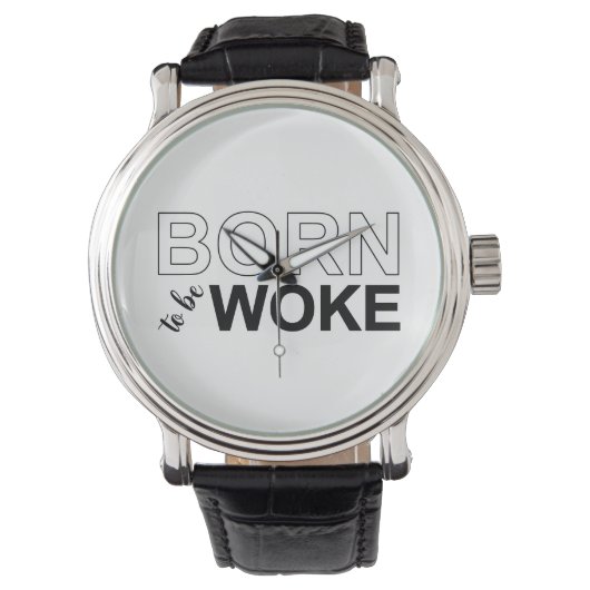 Born To Be Woke 腕時計 (正面)