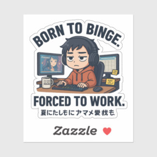 Born to Binge Forced to Work シール