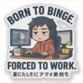 Born to Binge Forced to Work シール (正面)