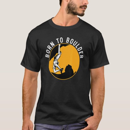 Born To Boulder Rock Climber Boulderer Bouldering Tシャツ (正面)