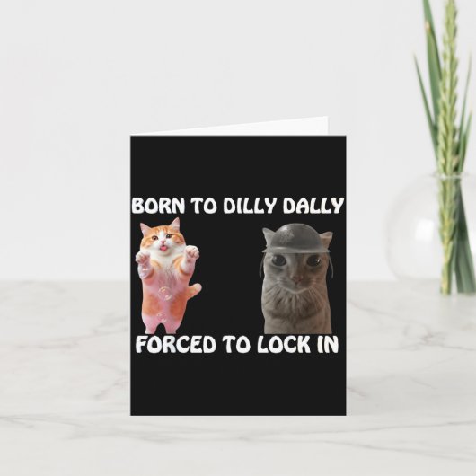 Born To Dilly Dally Forced To Lock In Cute Cat Fun カード (正面)