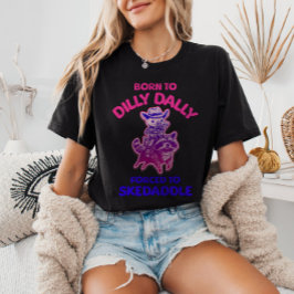 Born to Dilly Dally Forced to Skedaddle Cowboy Pig Tシャツ