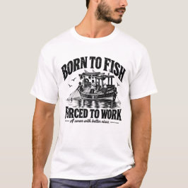 Born to Fish Forced to Work | ブラックインク Tシャツ