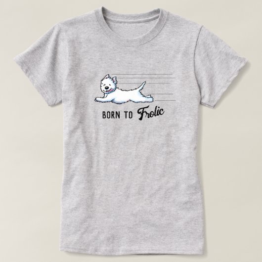 BORN TO FROLIC ウェスティーTシャツ Tシャツ (デザイン正面)