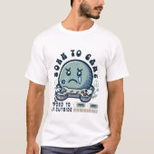 Born to game forced to go outside tシャツ (正面)