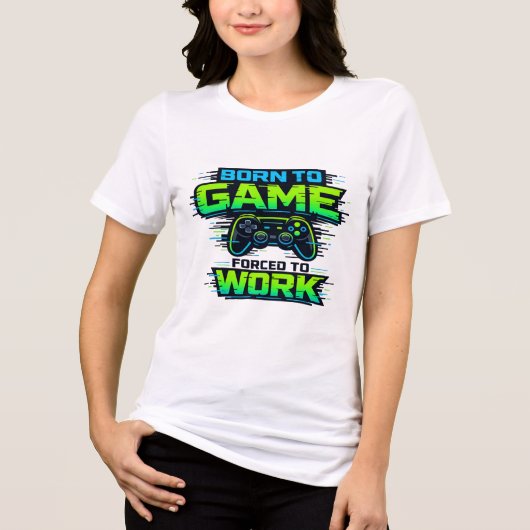 Born To Game 😎🎮 Forced To Work 💼⚡ Funny Gamer T トライブレンドＴシャツ (正面)