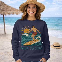 Born To Glide Cali Surfer -Retro Surf Art- Surfing スウェットシャツ