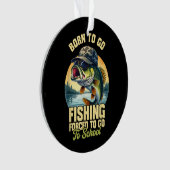 Born to Go Fishing Forced School Funny オーナメント (正面)