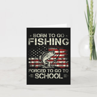 Born to Go Fishing Forced to Go to School Bass カード