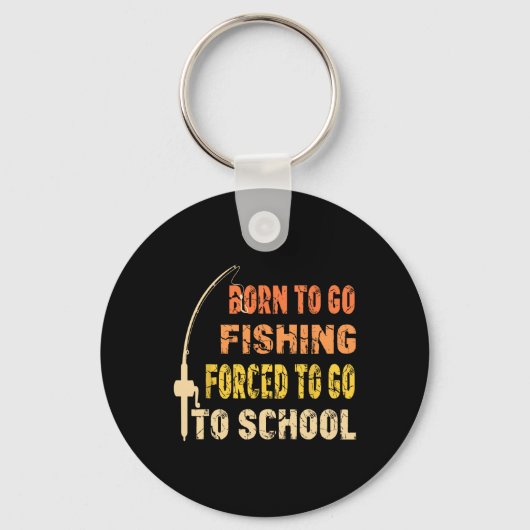 Born To Go Fishing Funny Fisherman Clothes  キーホルダー (正面)