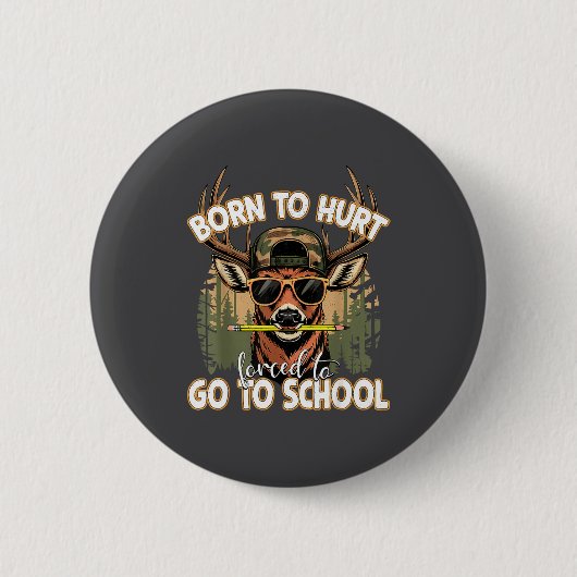 Born To Go Hunting Forced To Go 100 Days Of School 缶バッジ (正面)