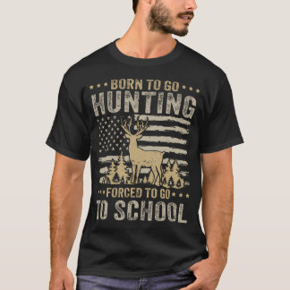 Born To Go Hunting Forced To Go To School Funny Hu Tシャツ