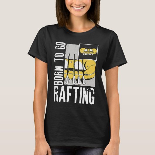 Born To Go Rafting Extreme Sports Whitewater Rafti Tシャツ (正面)