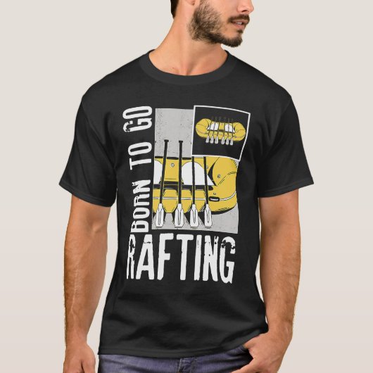 Born To Go Rafting Extreme Sports Whitewater Rafti Tシャツ (正面)