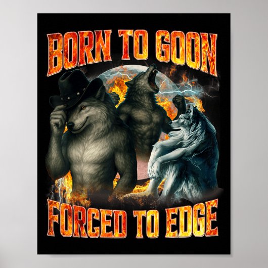 Born To Goon Forced To Edge Funny Alpha Wolf Meme  ポスター (正面)