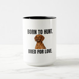Born to Hunt - Bred for Love Vizsla マグカップ