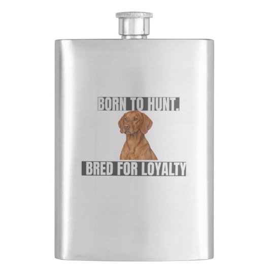 Born to Hunt. Bred for Loyalty. Vizsla Flask フラスク (正面)