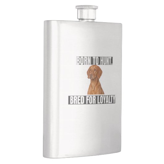 Born to Hunt. Bred for Loyalty. Vizsla Flask フラスク (右)