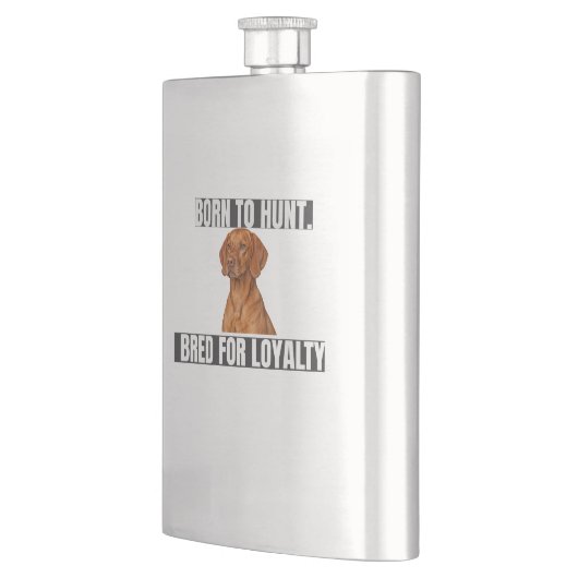 Born to Hunt. Bred for Loyalty. Vizsla Flask フラスク (左)