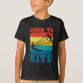 Born To Kite Kiteboarder Kitesurfing Kitesurfing Tシャツ (正面)