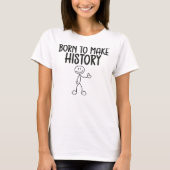Born to Make History Inspirational Tシャツ (正面)