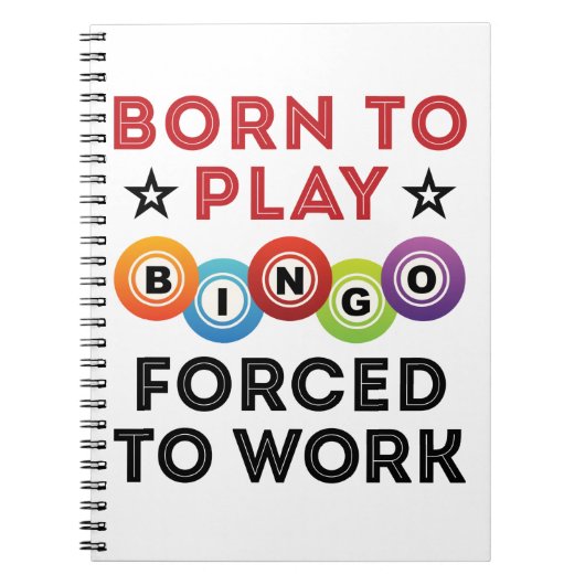 Born to Play Bingo Forced to Work ノートブック (正面)