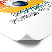 Born To Play Bowling Forced To Work ポスター (角)