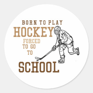 Born To Play Hockey Forced To Go To School ラウンドシール