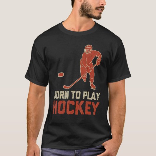 Born To Play Hockey ICE Hockey  Player Tシャツ (正面)