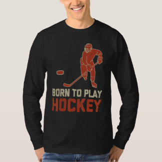 Born To Play Hockey ICE Hockey  Player Tシャツ